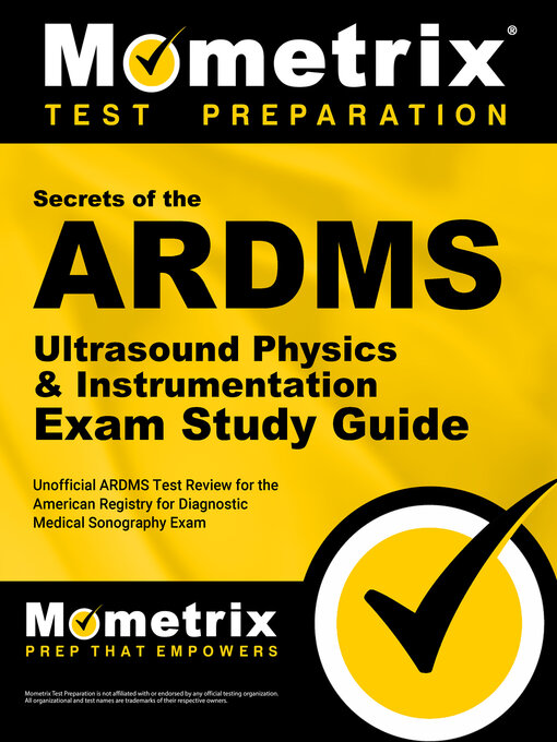 Title details for Secrets of the ARDMS Ultrasound Physics & Instrumentation Exam Study Guide by Mometrix Unofficial Test Prep Team for the ARDMS Exam - Available
